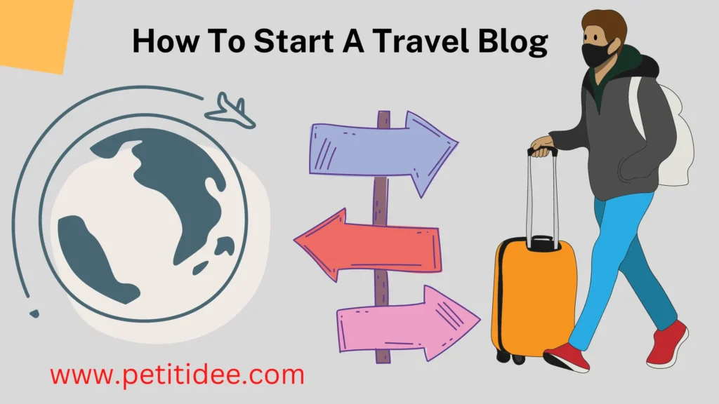 How To Start A Travel Blog | Here's How to Do It in 2023