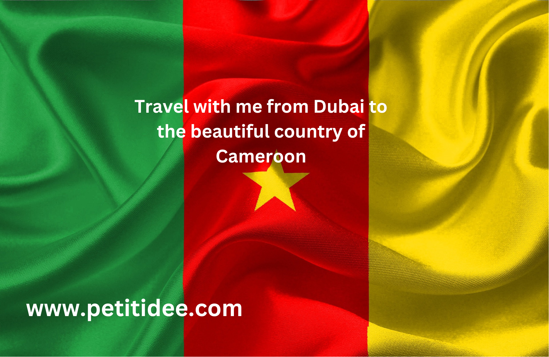 Travel with me from Dubai to the beautiful country of Cameroon